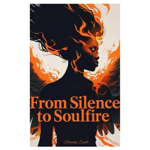 From Silence to SoulFire: A Mother's Truth. A Soul's Legacy - Paperback
