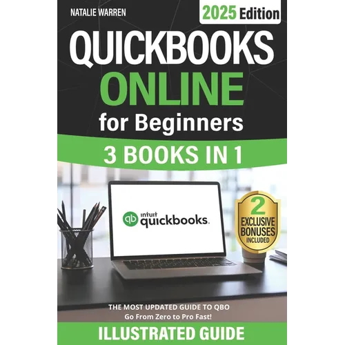 QuickBooks Online for Beginners: The Most Updated Illustrated Guide to QBO. Unlock Practical Tools, Automation Secrets, and Industry-Specific Strategi - Paperback