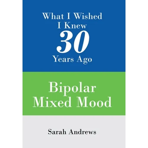 What I Wished I Knew 30 Years Ago: Bipolar Mixed Mood
