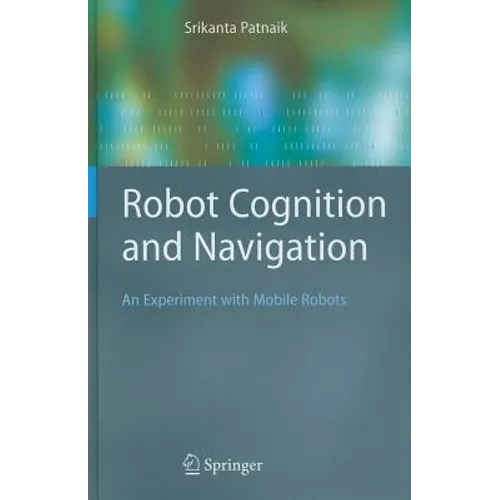 Robot Cognition and Navigation: An Experiment with Mobile Robots - Hardcover