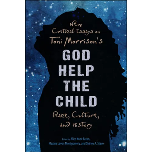 New Critical Essays on Toni Morrison's God Help the Child: Race, Culture, and History - Paperback