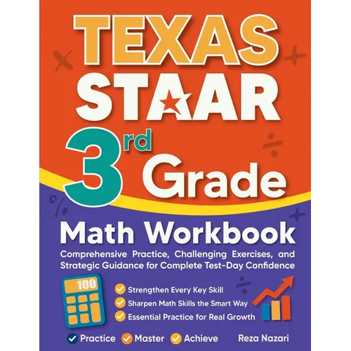Texas STAAR 3rd Grade Math Workbook: Comprehensive Practice, Challenging Exercises, and Strategic Guidance for Complete Test-Day Confidence - Paperback