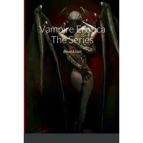 Vampire Erotica The Series: Blood & Lust - Paperback