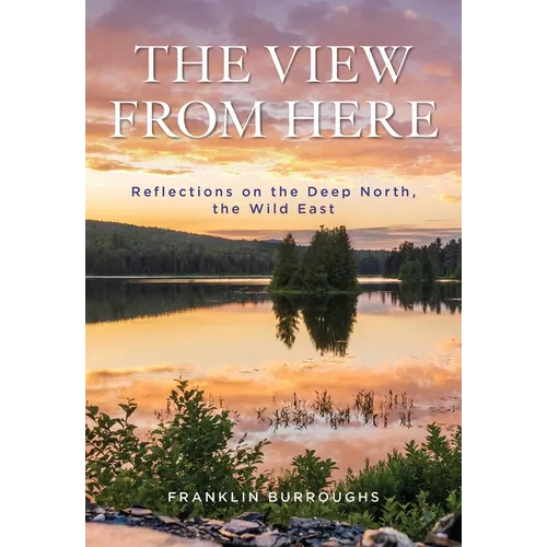 View from Here: Reflections on the Deep North, the Wild East