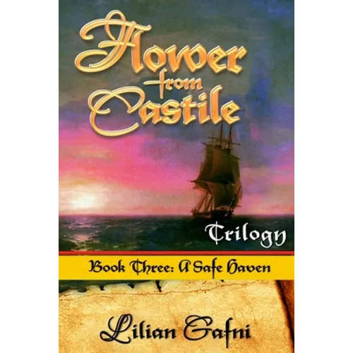 Flower From Castile Trilogy - Book Three: A Safe Haven - Paperback