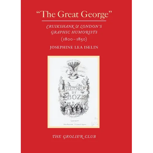 The Great George: Cruikshank and London's Graphic Humorists (1800-1850) - Paperback