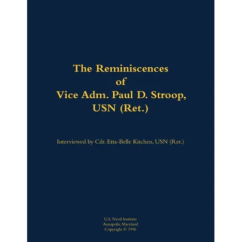 The Reminiscences of Vice Adm. Paul D. Stroop, USN (Ret.): 1904-1995 - Paperback