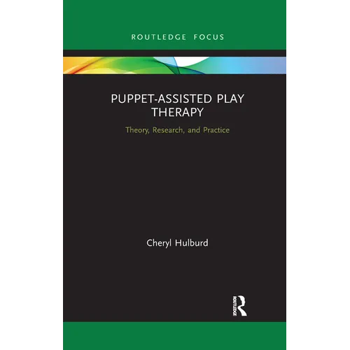 Puppet-Assisted Play Therapy: Theory, Research, and Practice - Paperback