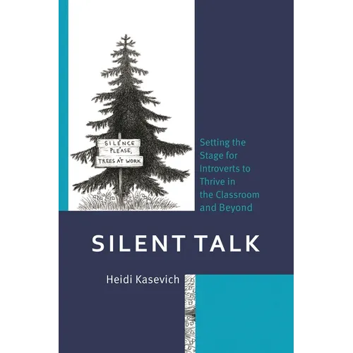 Silent Talk: Setting the Stage for Introverts to Thrive in the Classroom and Beyond - Hardcover