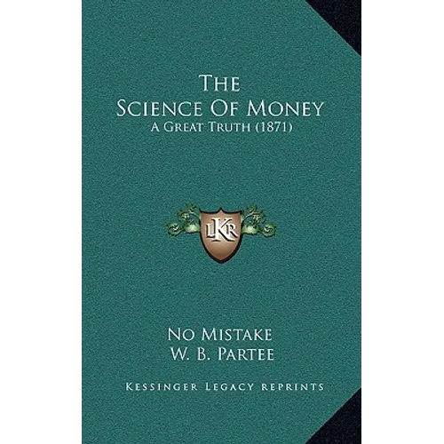 The Science Of Money: A Great Truth (1871)