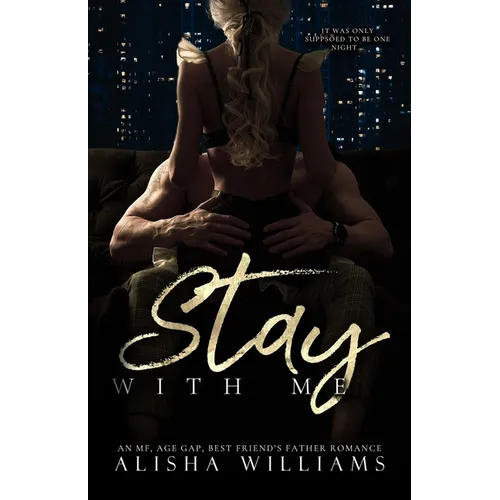 Stay With Me: An MF contemporary, best friends father, age gap standalone romance - Paperback