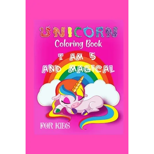 unicorn coloring book i am 5 and magical for kids: i am 5 and magical