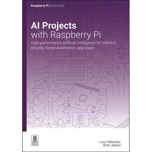 AI Projects with Raspberry Pi: High-Performance Artificial Intelligence for Robotics, Security, Home Automation, and Vision - Paperback