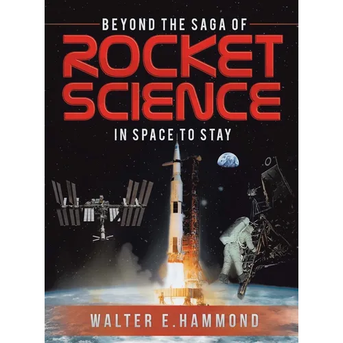 Beyond the Saga of Rocket Science: In Space To Stay - Hardcover