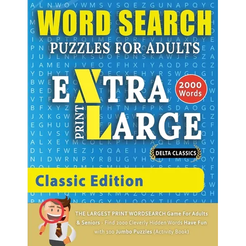 WORD SEARCH PUZZLES EXTRA LARGE PRINT FOR ADULTS - CLASSIC EDITION - Delta Classics - The LARGEST PRINT WordSearch Game for Adults And Seniors - Find - Paperback
