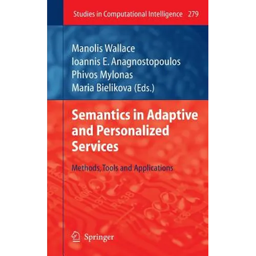 Semantics in Adaptive and Personalized Services: Methods, Tools and Applications - Hardcover