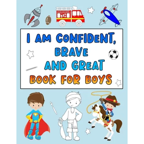 I Am Confident, Brave and Great Book for Boys: Positive Affirmations Coloring Books for Kids - Paperback