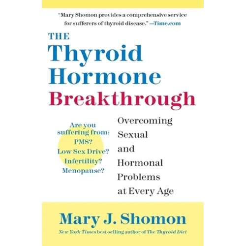 The Thyroid Hormone Breakthrough: Overcoming Sexual and Hormonal Problems at Every Age - Paperback