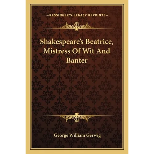 Shakespeare's Beatrice, Mistress of Wit and Banter - Paperback