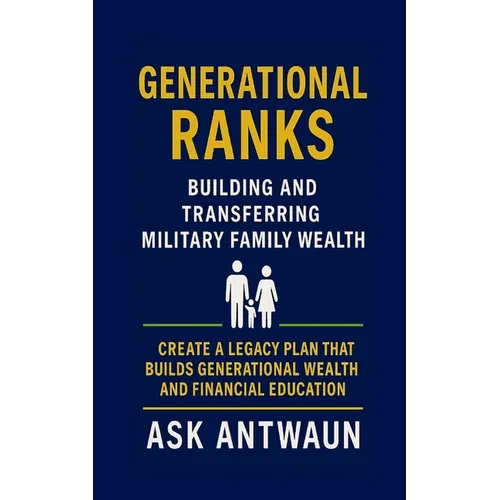 Generational Ranks: Building and Transferring Military Family Wealth - Paperback