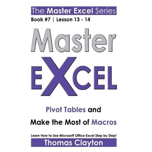 Master Excel: Pivot Tables and Make the Most of Macros - Paperback