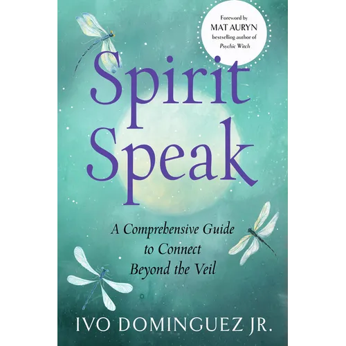 Spirit Speak: A Comprehensive Guide to Connect Beyond the Veil - Paperback
