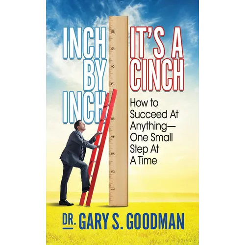 Inch by Inch It's a Cinch!: How to Accomplish Anything, One Small Step at a Time - Paperback