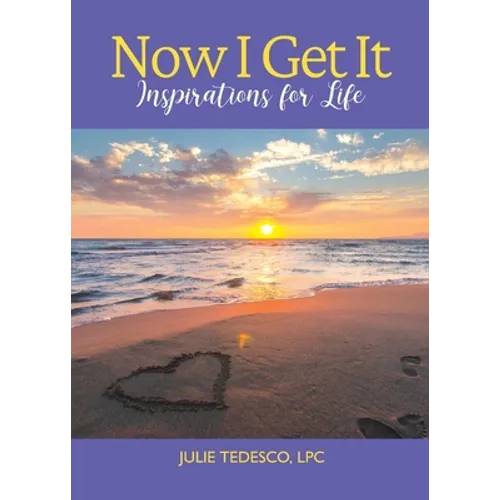 Now I Get It: Inspirations for Life - Paperback