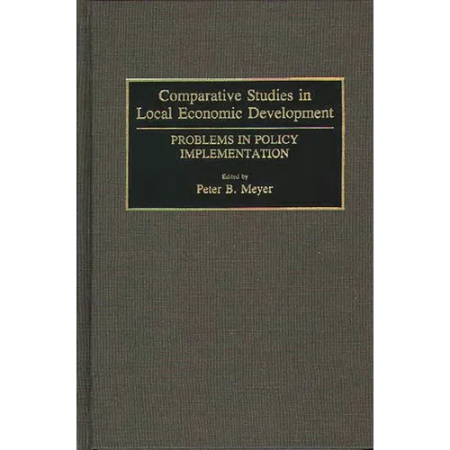 Comparative Studies in Local Economic Development: Problems in Policy Implementation - Hardcover
