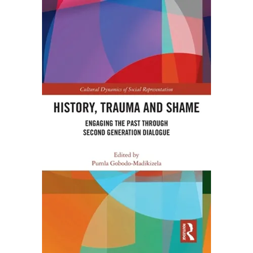 History, Trauma and Shame: Engaging the Past through Second Generation Dialogue - Paperback