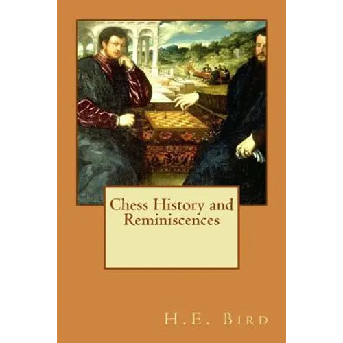 Chess History and Reminiscences - Paperback