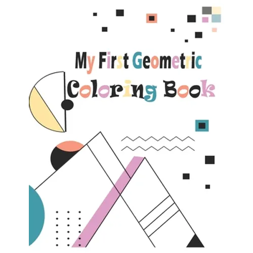 My first Geometric Coloring Book: 54 Designs to help release your creative side