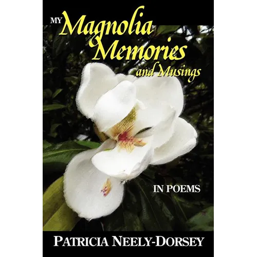 My Magnolia Memories and Musings- In Poems