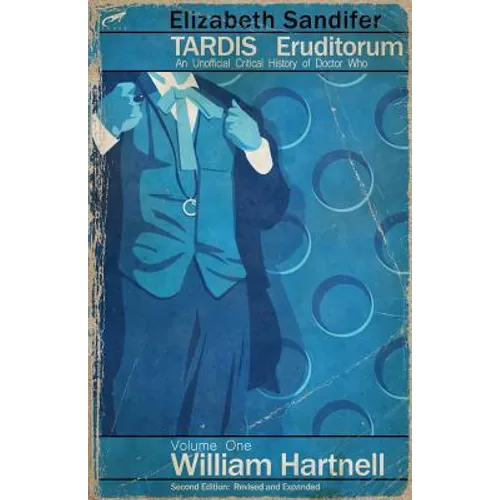 TARDIS Eruditorum - An Unofficial Critical History of Doctor Who Volume 1: Willi - Paperback