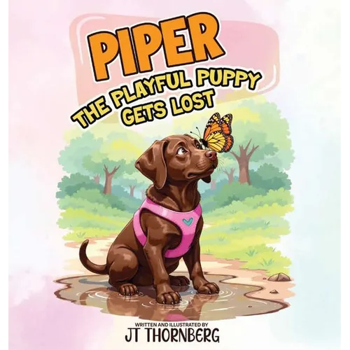Piper the Playful Puppy Gets Lost - Hardcover