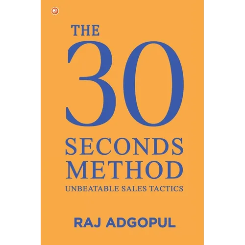 The 30 Seconds Method: Unbeatable Sales Tactics - Paperback