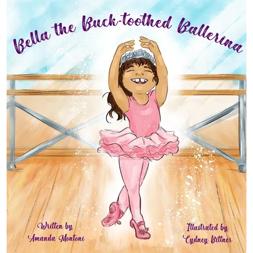Bella the Buck-toothed Ballerina - Hardcover