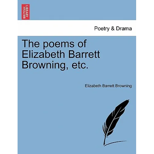 The Poems of Elizabeth Barrett Browning, Etc. - Paperback