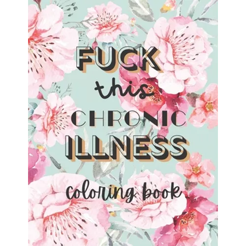 Fuck this chronic illness Coloring Book - Paperback