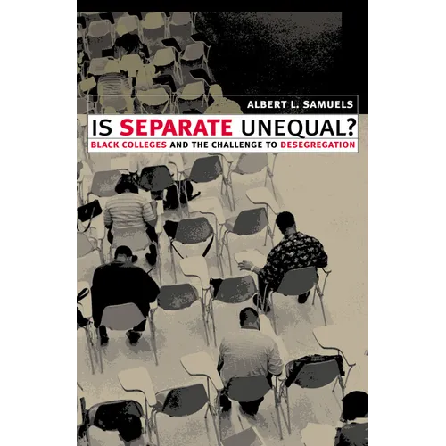 Is Separate Unequal?: Black Colleges and the Challenge to Desegregation - Hardcover