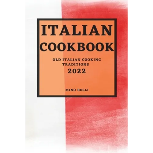 Italian Recipes 2022: Old Italian Cooking Traditions - Paperback