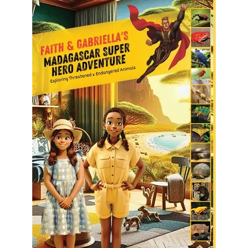 Faith & Gabriella Madagascar Super Hero Adventure: Exploring Threatened & Endangered Animals - Hardcover