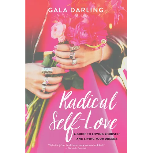 Radical Self-Love: A Guide to Loving Yourself and Living Your Dreams - Paperback