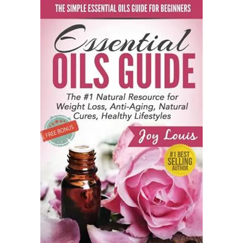 The Simple Essential Oils Guide for Beginners: Essential Oils for Beginners - 