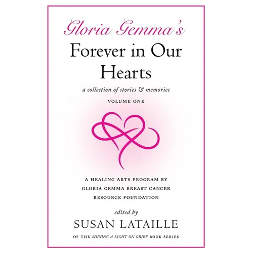 Gloria Gemma's Forever in Our Hearts: A Collection of Stories & Memories, Volume One - Paperback