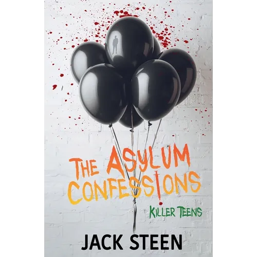 The Asylum Confessions: Killer Teens - Paperback