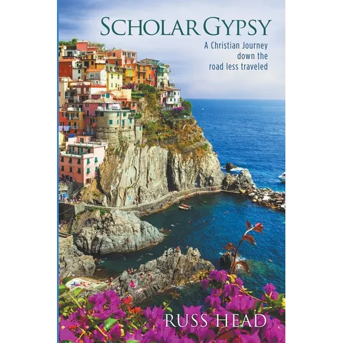 Scholar Gypsy, A Christian Journey down the road less traveled - Paperback