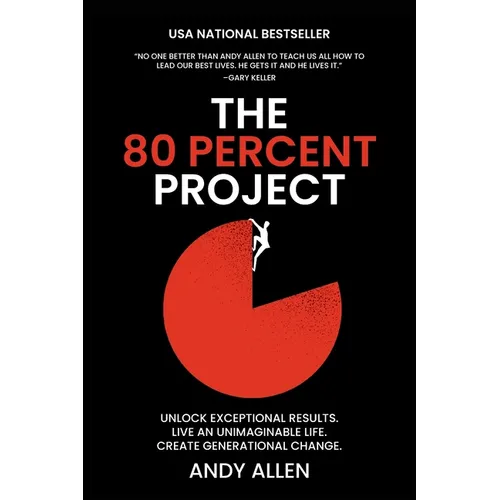 The 80 Percent Project: Unlock Exceptional Results. Live An Unimaginable Life. Create Generational Change. - Paperback