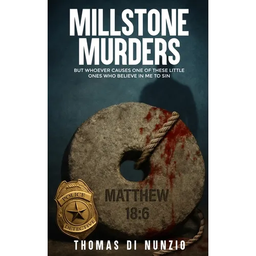 Millstone Murders: But Whoever Causes One of These Little Ones Who Believe in Me to Sin - Hardcover