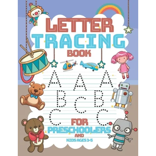 letter tracing book for preschoolers and kids ages 3-5: Practice Workbook To Learn The Alphabet-Lines and Shapes Pen Control-and More activity... - Paperback